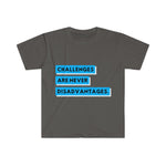 CHALLENGES ARE NEVER DISADVANTAGES T-SHIRT BLUE